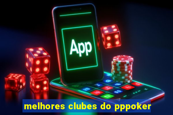 melhores clubes do pppoker